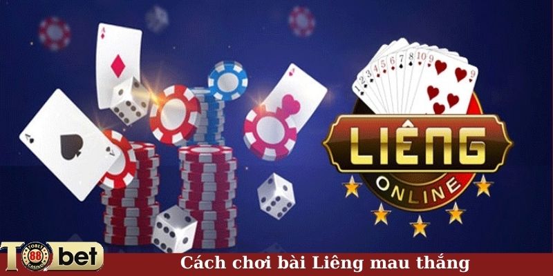 Cách chơi bài Liêng mau thắng