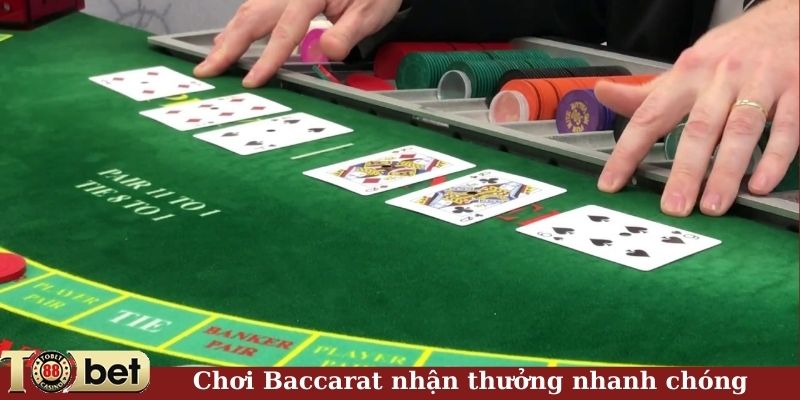 Chơi Baccarat nhận thưởng nhanh chóng