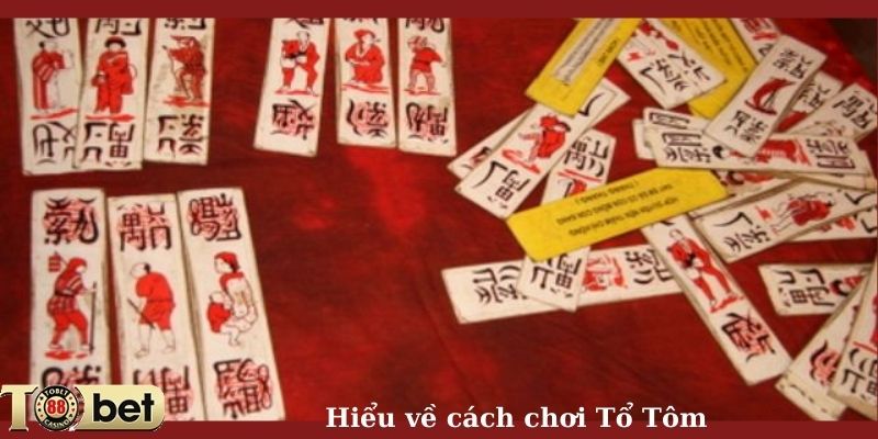 Hiểu về cách chơi Tổ Tôm