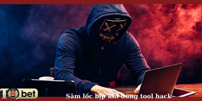 Sâm lốc bịp khi dùng tool hack