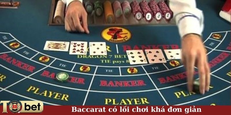 Baccarat có lối chơi khá đơn giản