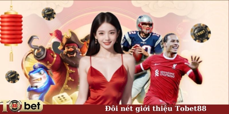 Đôi nét giới thiệu về nhà cái Tobet 88 đang hot hiện nay