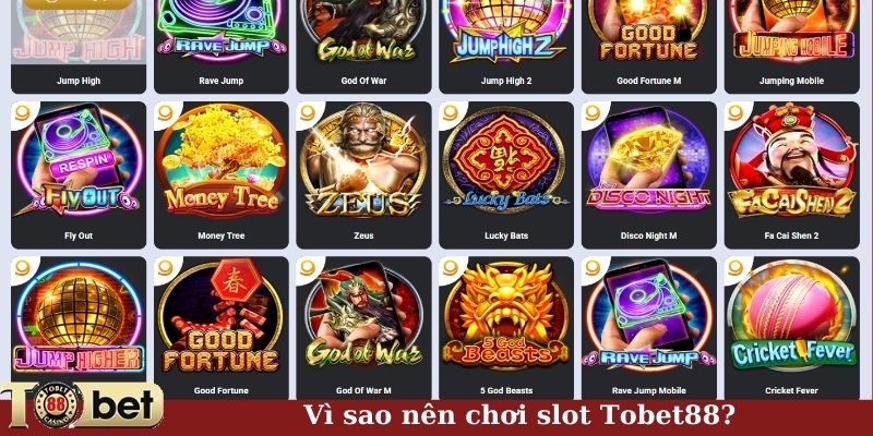 Vì sao nên chơi slot Tobet88?